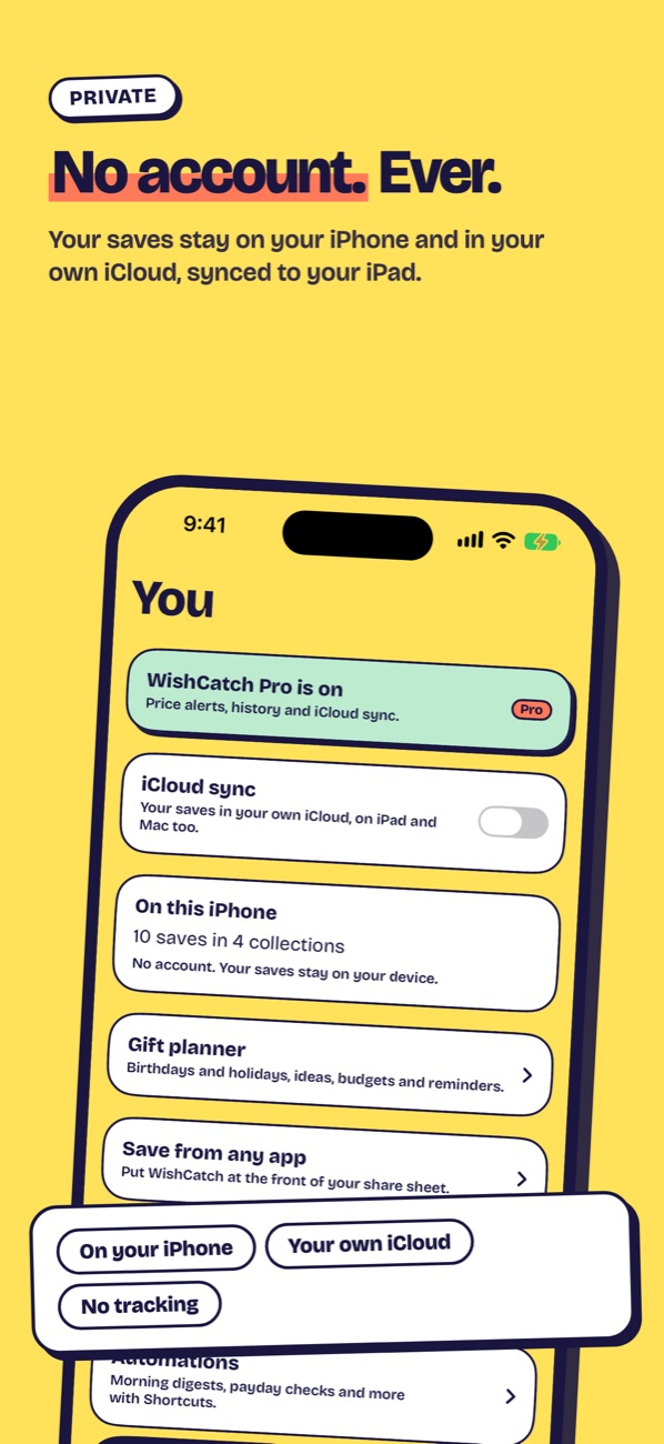 No account, ever: your saves stay on your iPhone and in your iCloud